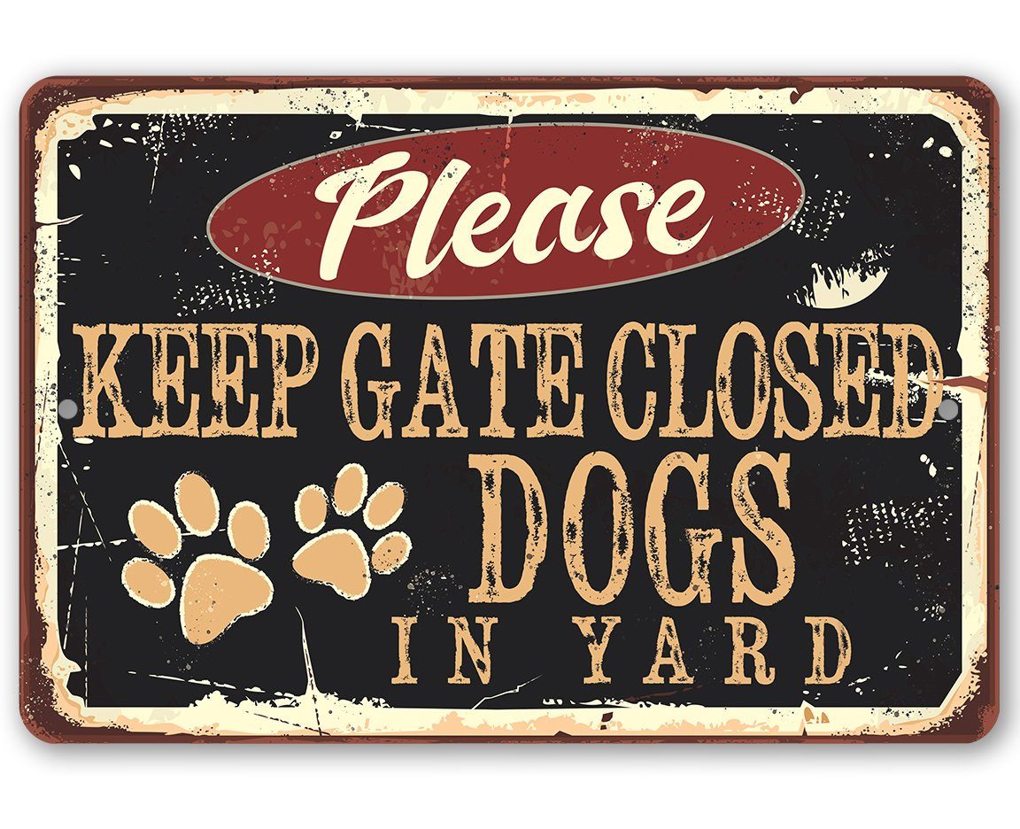 Please Keep Gate Closed Dogs In Yard - Metal Sign