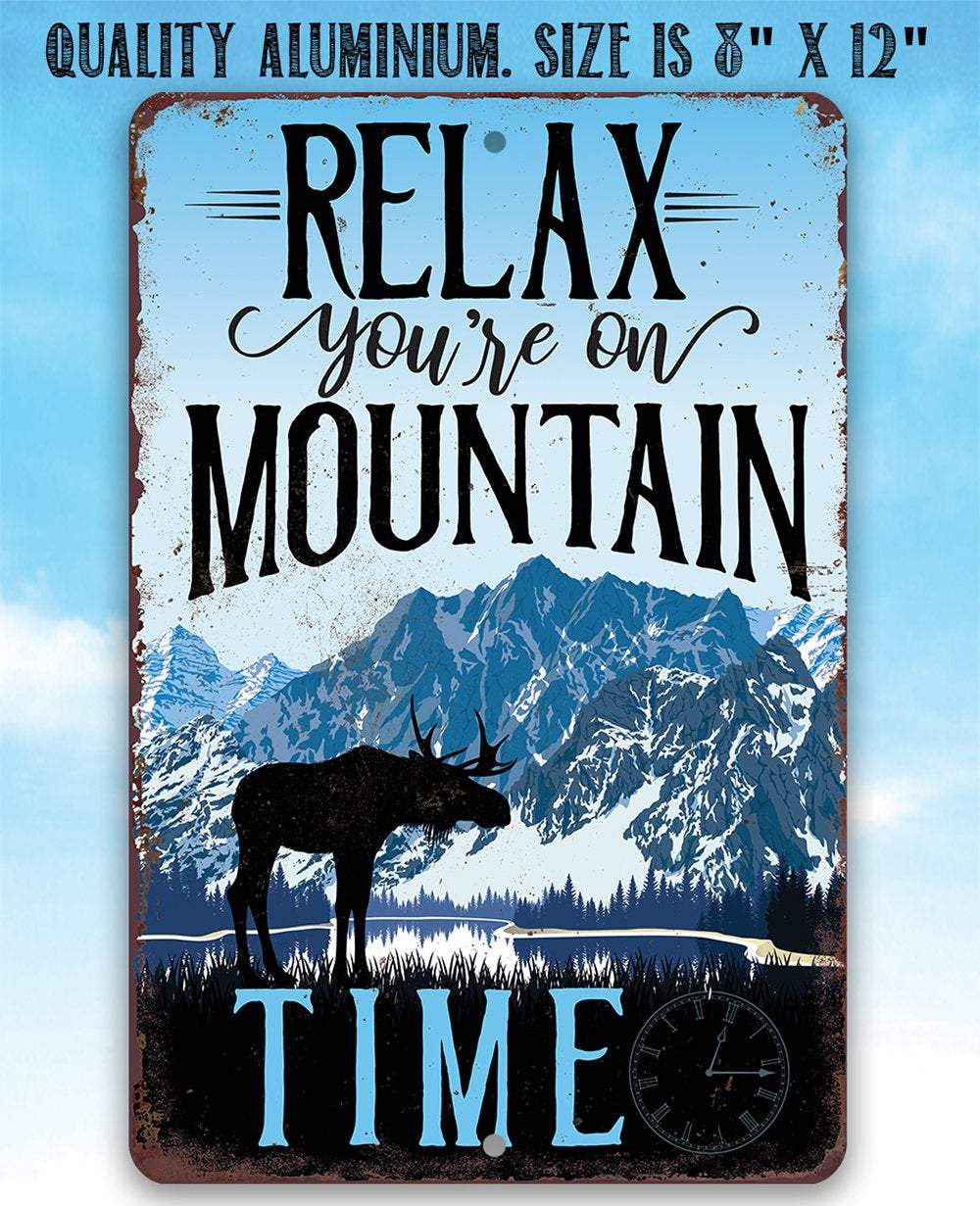 Relax You're On Mountain Time - Metal Sign