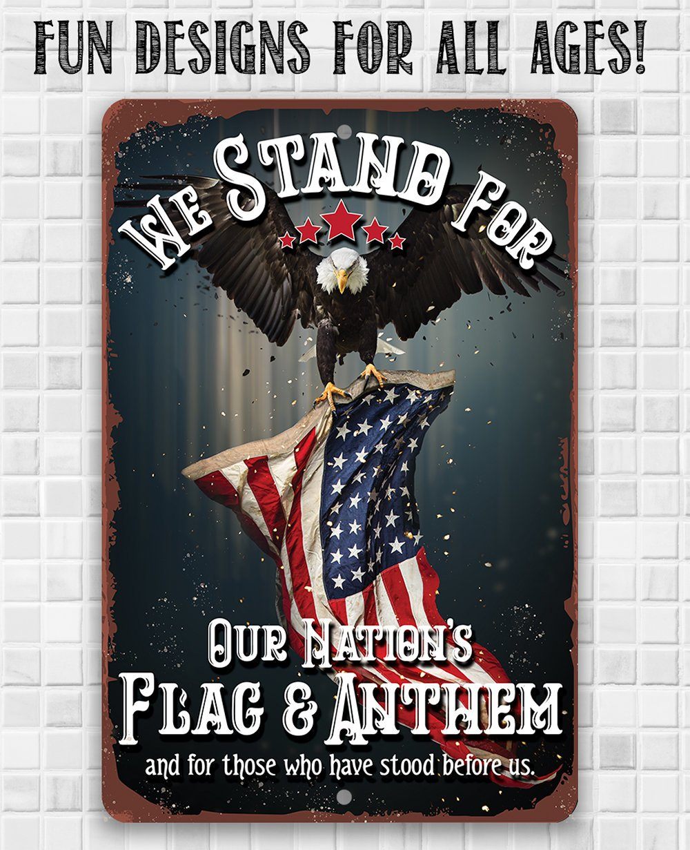 We Stand For Our Nation's Flag and Anthem - Metal Sign