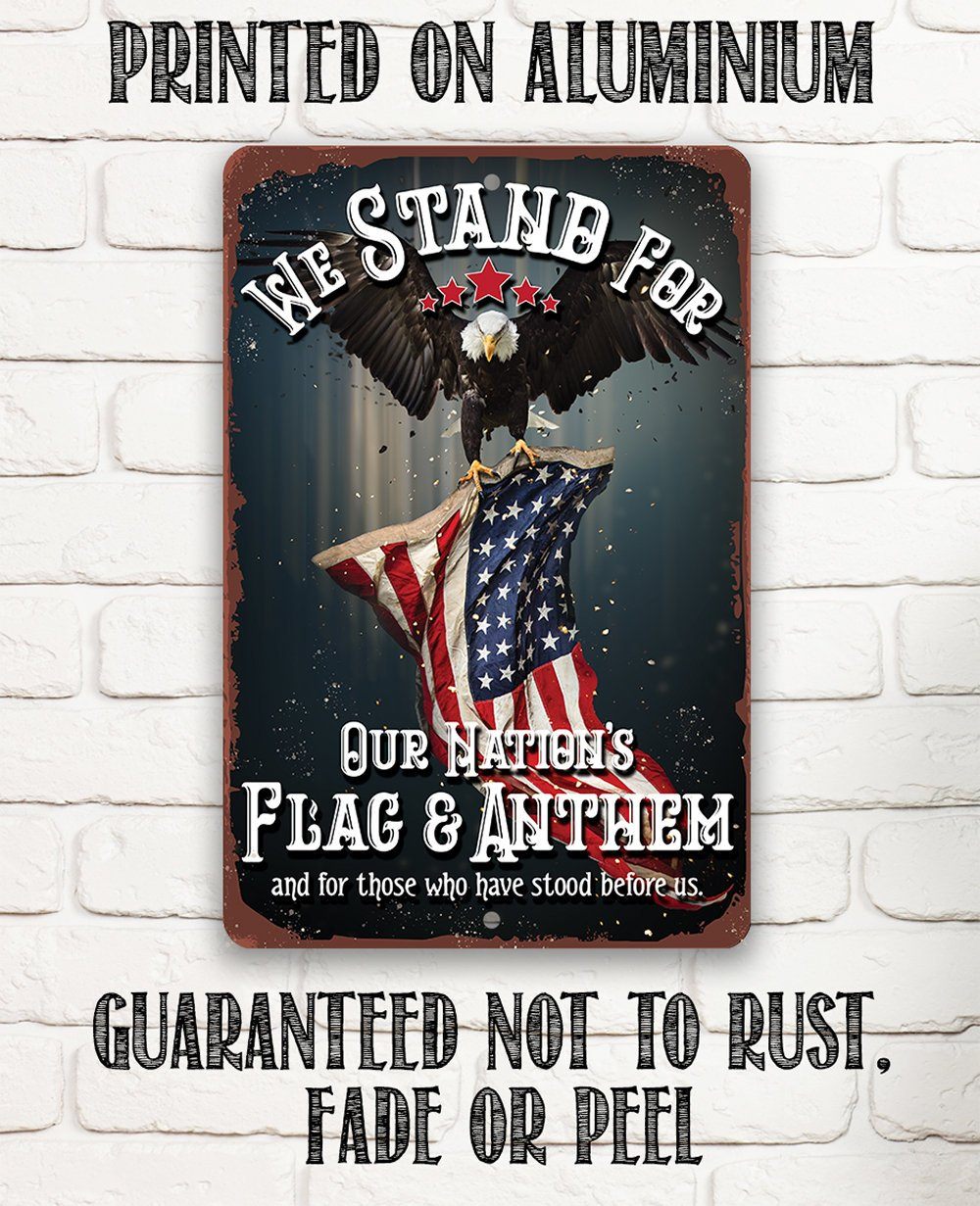 We Stand For Our Nation's Flag and Anthem - Metal Sign