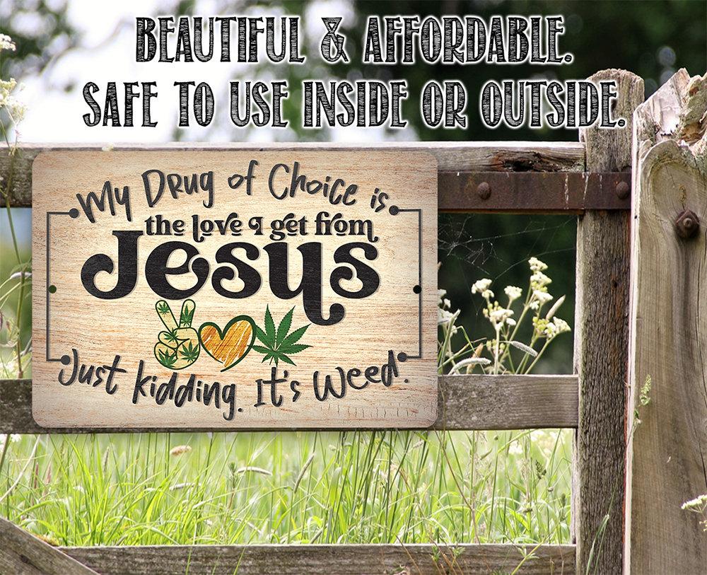 My Drug of Choice - Metal Sign