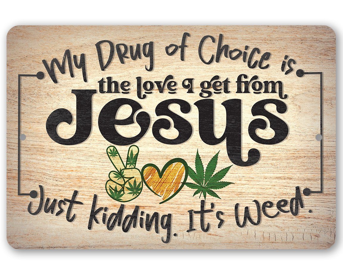My Drug of Choice - Metal Sign