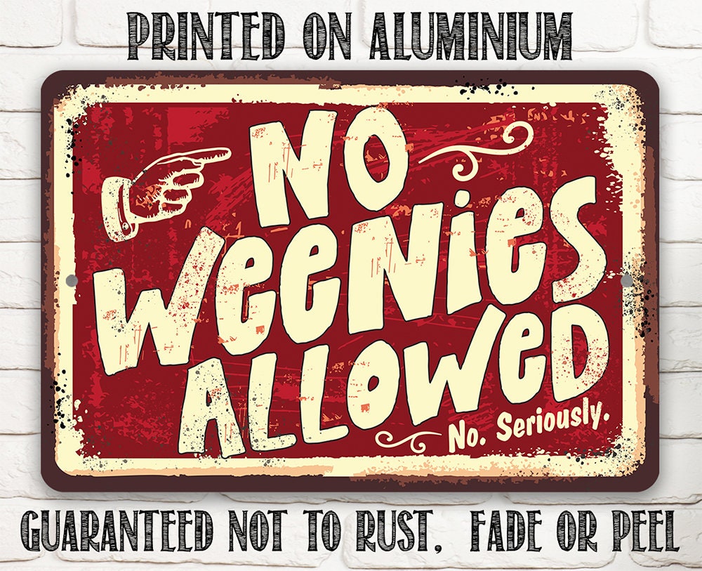 No Weenies Allowed - Metal Sign