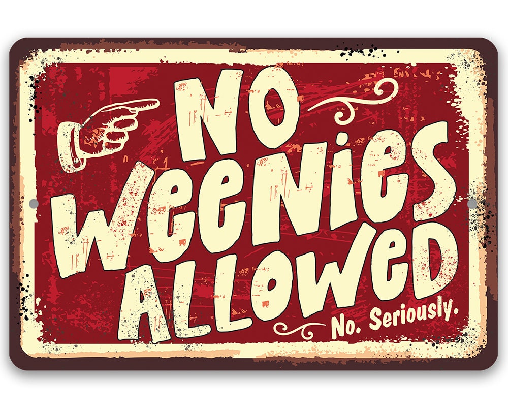 No Weenies Allowed - Metal Sign