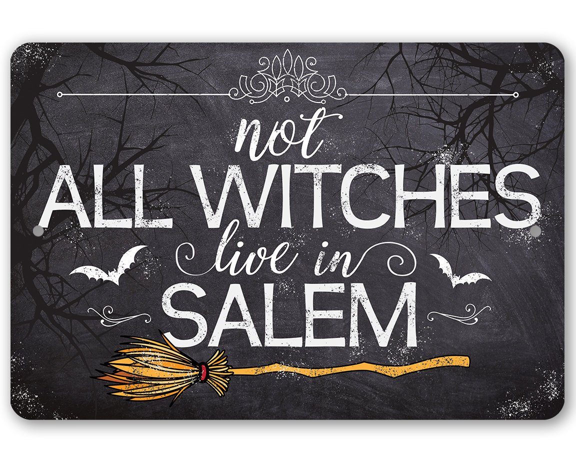 Not All Witches Live In Salem - Metal Sign