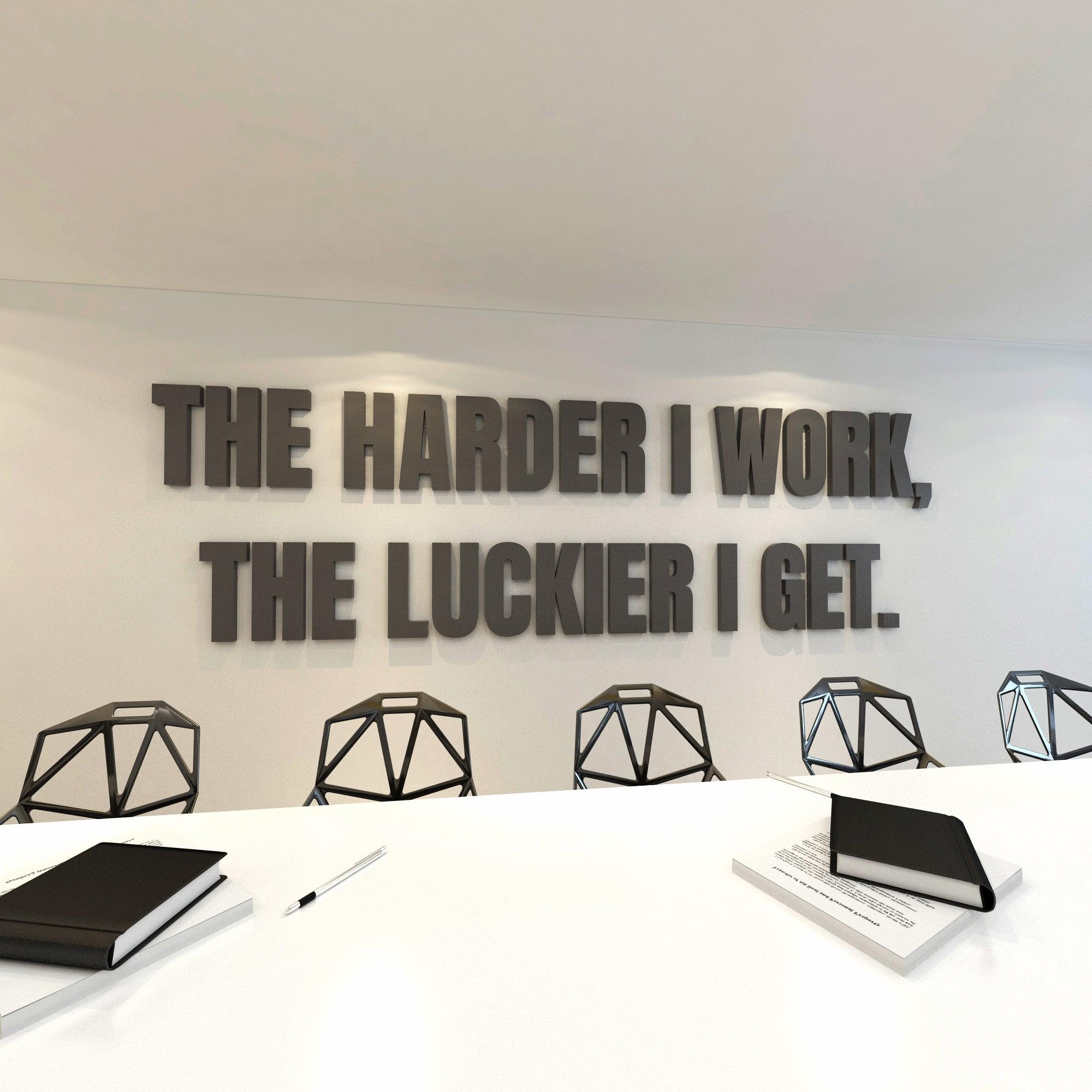The Harder I Work, The Luckier I Get 3D Office Sign - PRHOMZ