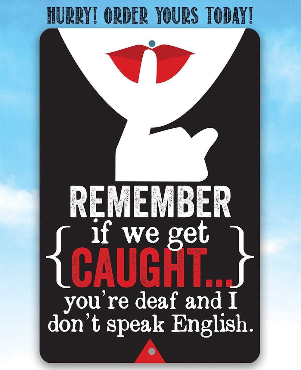 Remember If We Get Caught - Metal Sign
