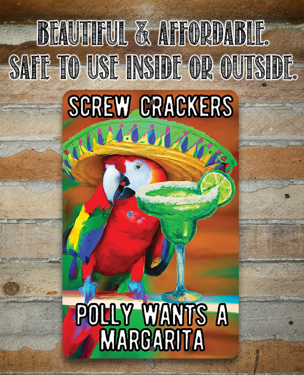 Screw Crackers Polly Wants a Margarita - Metal Sign