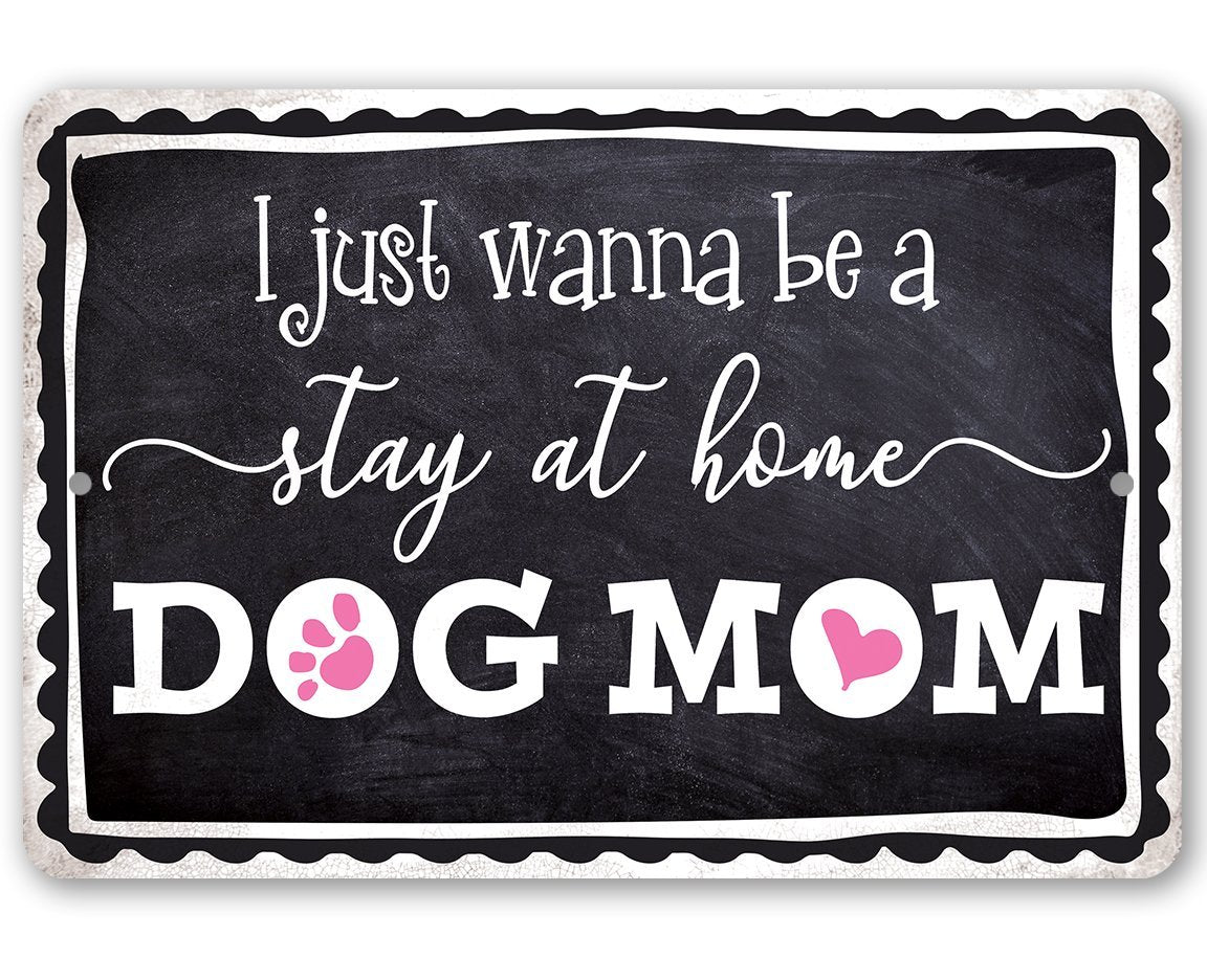 Stay At Home Dog Mom - Metal Sign