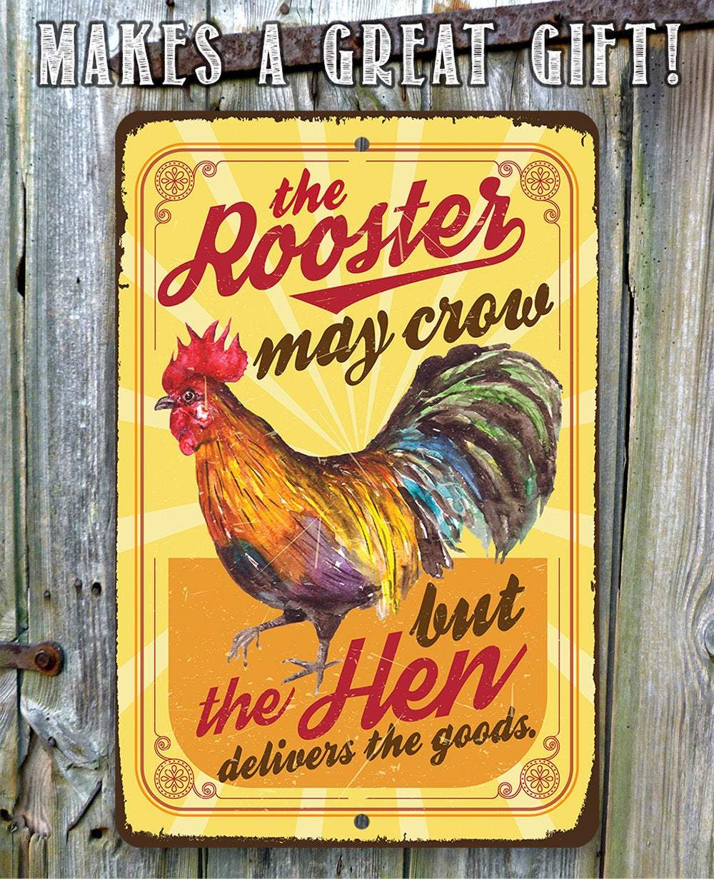 The Rooster May Crow - Metal Sign
