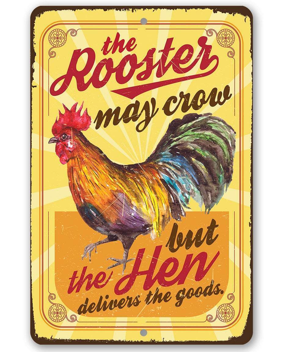 The Rooster May Crow - Metal Sign