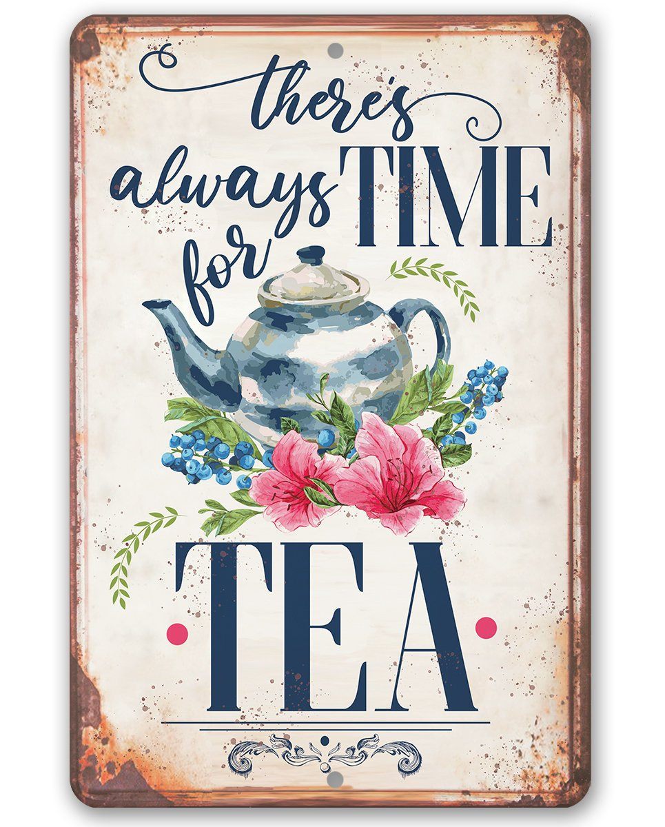 There's Always Time For Tea - Metal Sign