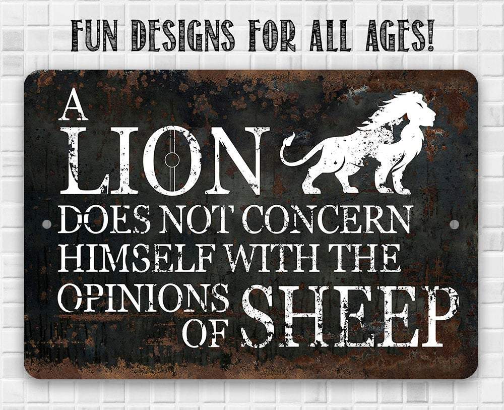 A Lion Doesn't Concern Himself with the Opinions of Sheep - Metal Signs