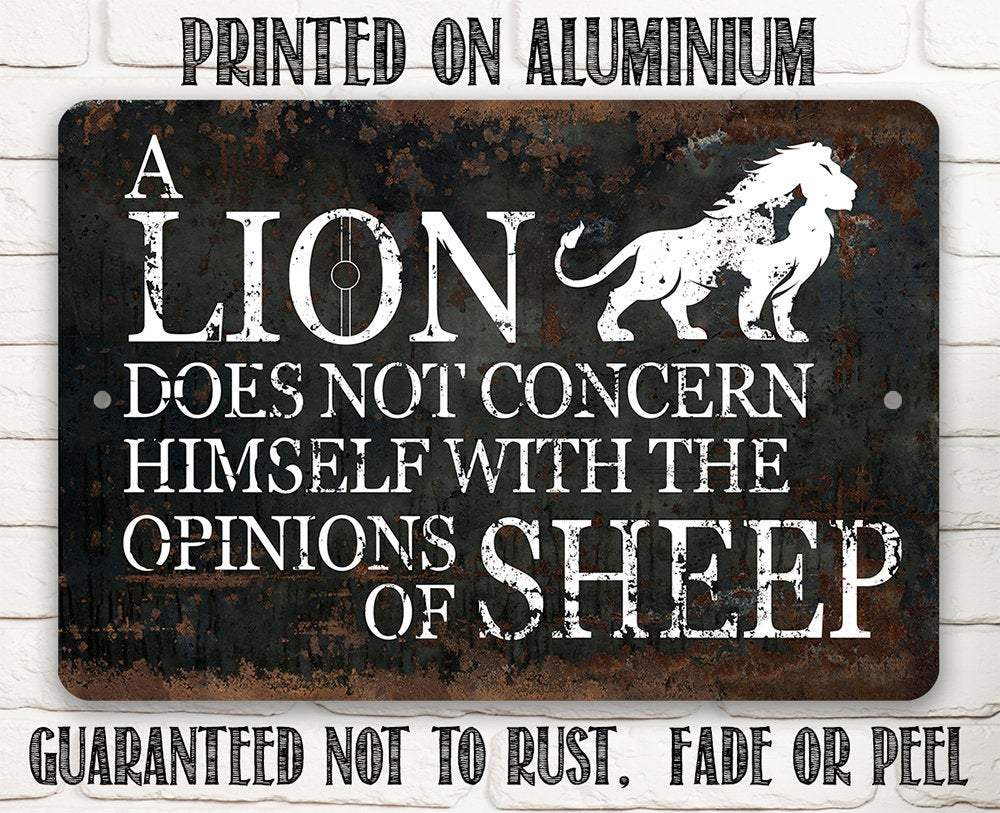 A Lion Doesn't Concern Himself with the Opinions of Sheep - Metal Signs