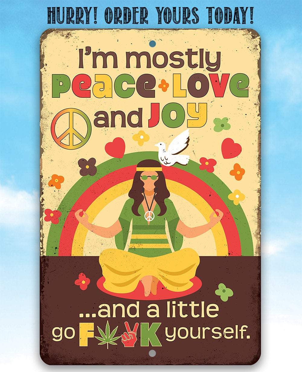 I'm Mostly Peace Love and Joy - Metal Sign