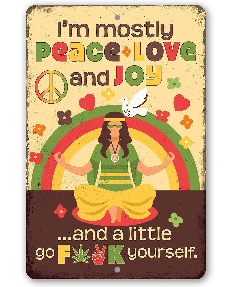 I'm Mostly Peace Love and Joy - Metal Sign