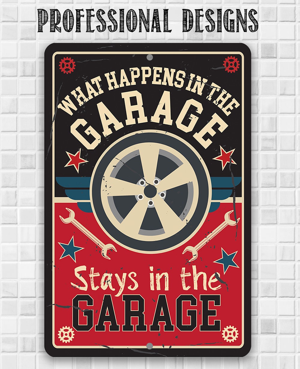 What Happens in the Garage Stays in the Garage - Metal Sign