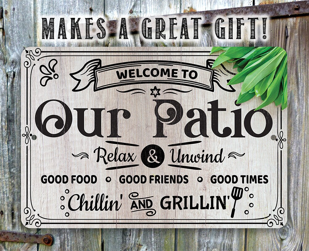 Welcome To Our Patio, Relax and Unwind - Metal Sign