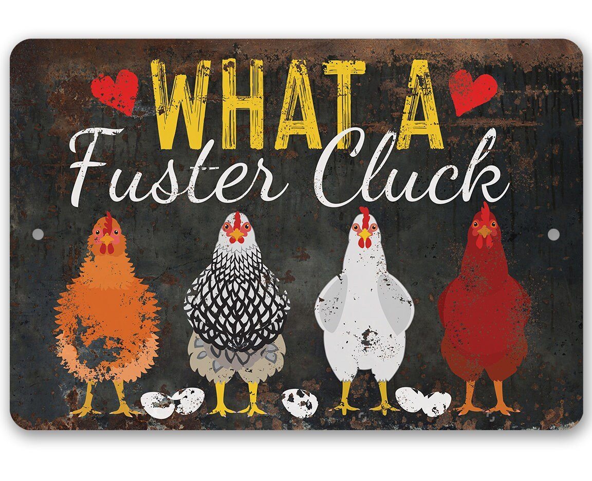 What a Fuster Cluck - Metal Sign