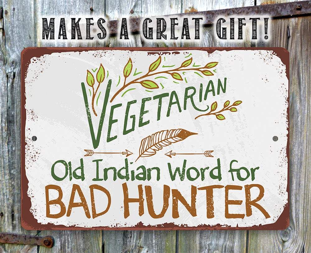 Vegetarian Old Indian Word for Bad Hunter - Metal Sign