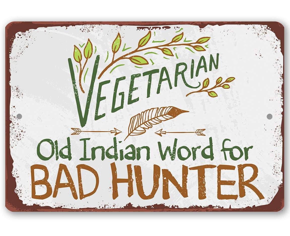 Vegetarian Old Indian Word for Bad Hunter - Metal Sign