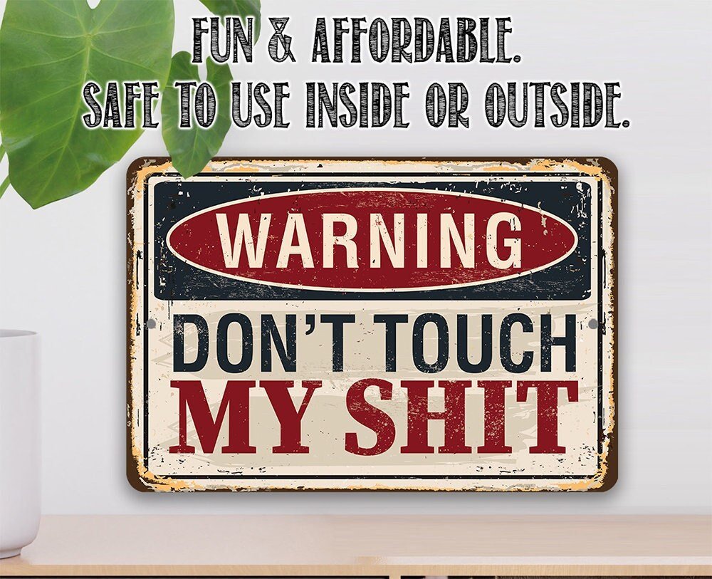Warning Don't Touch My Shit - Metal Sign