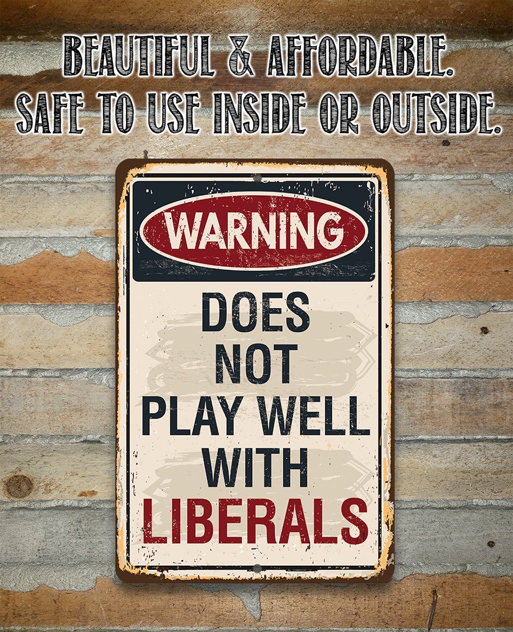 Warning Liberals - Metal Sign