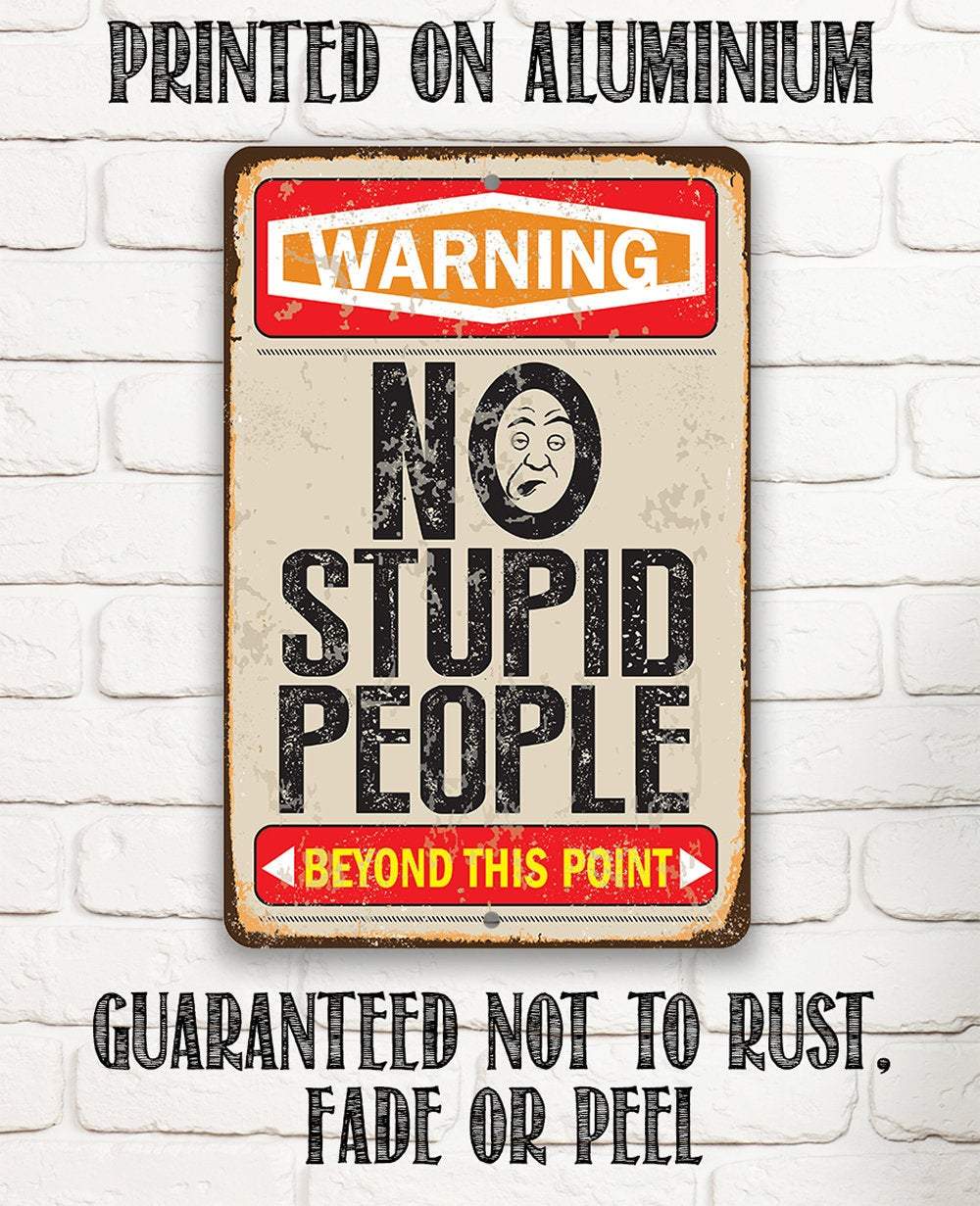 Warning No Stupid People Beyond this Point - Metal Sign