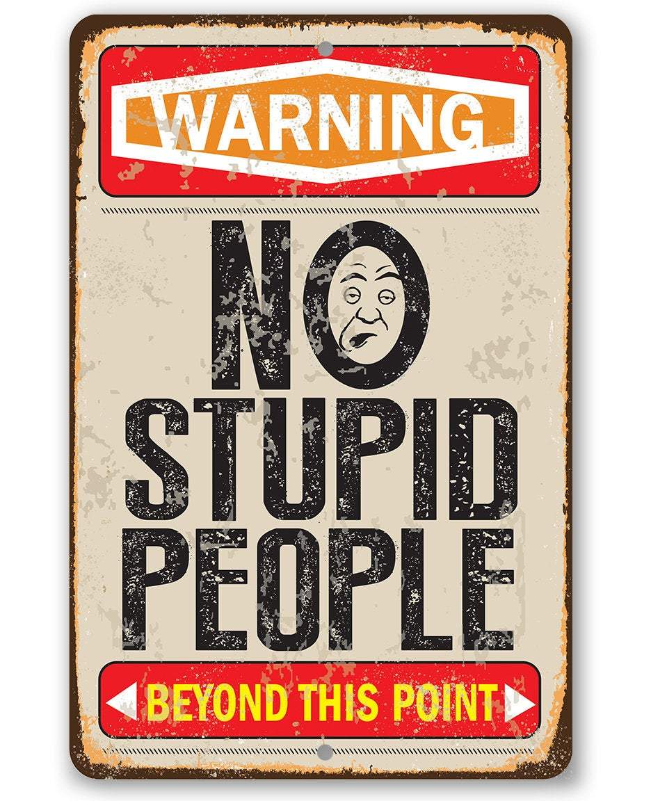 Warning No Stupid People Beyond this Point - Metal Sign