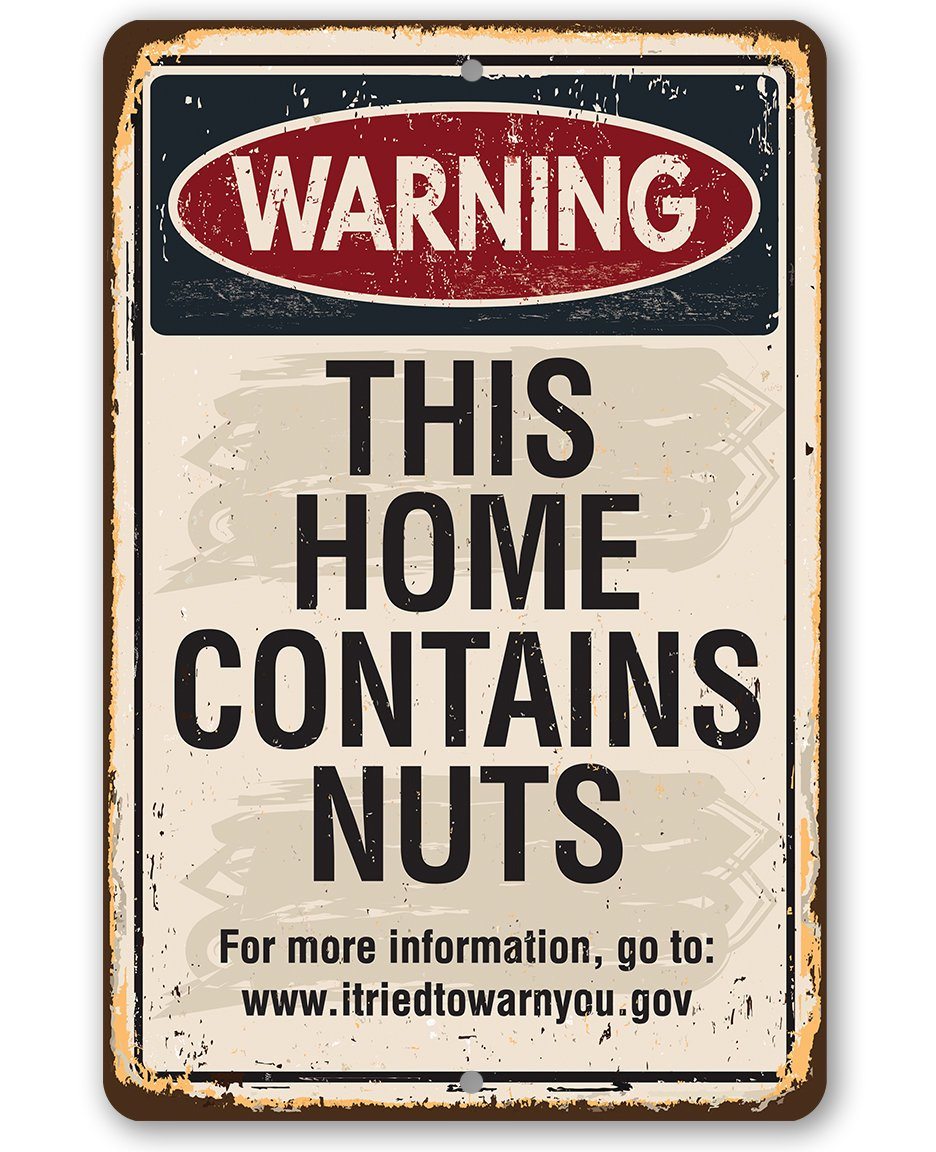 Warning This Home Contains Nuts - Metal Sign