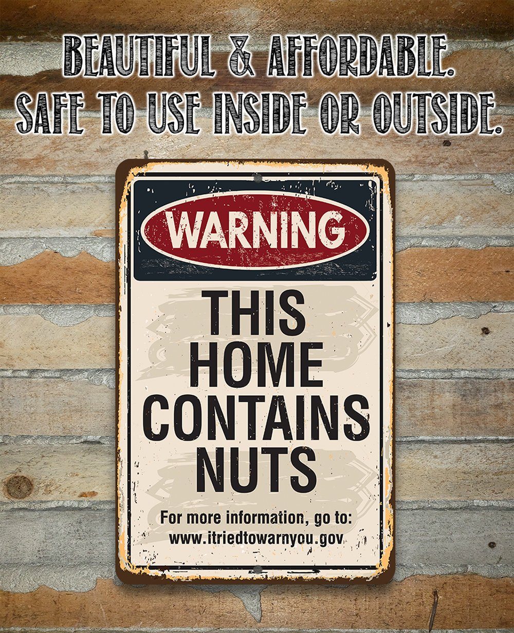 Warning This Home Contains Nuts - Metal Sign