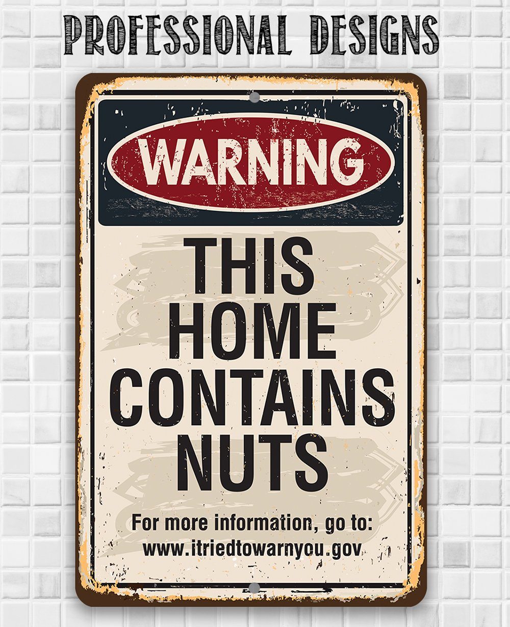 Warning This Home Contains Nuts - Metal Sign