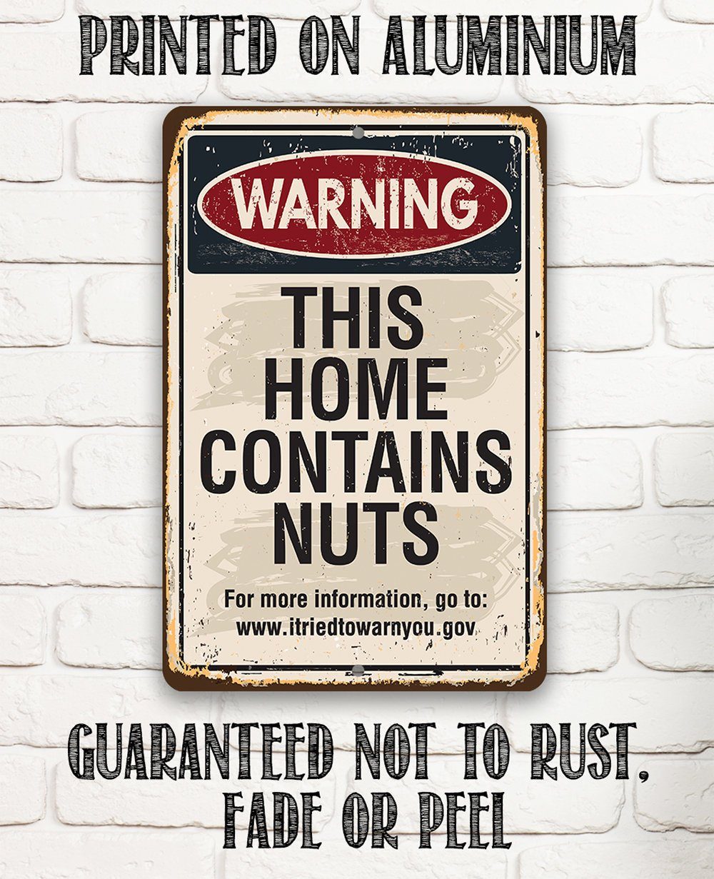 Warning This Home Contains Nuts - Metal Sign
