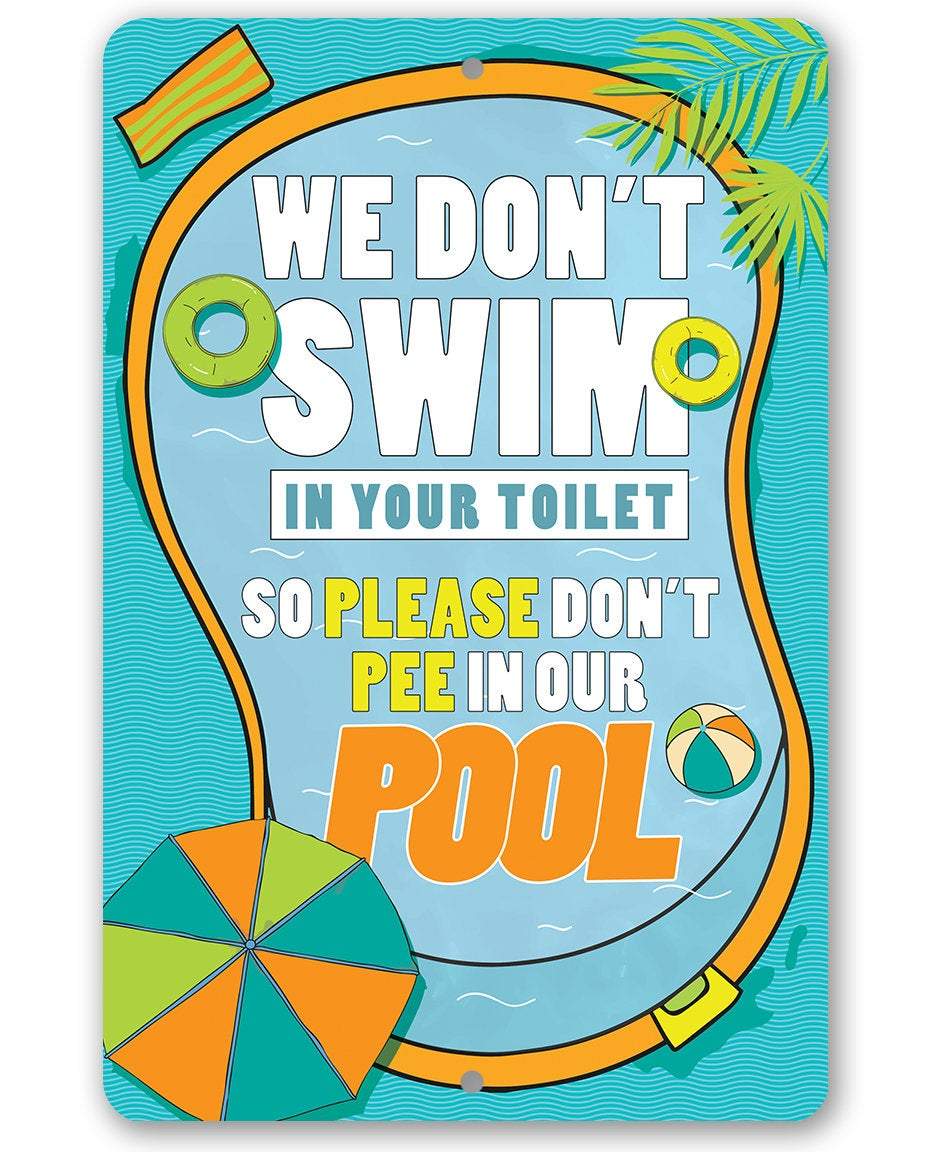 We Don't Swim In Your Toilet - Metal Sign