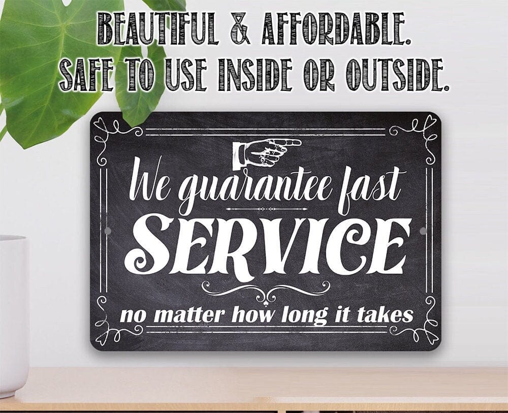 We Guarantee Fast Service No Matter How Long It Takes - Metal Sign