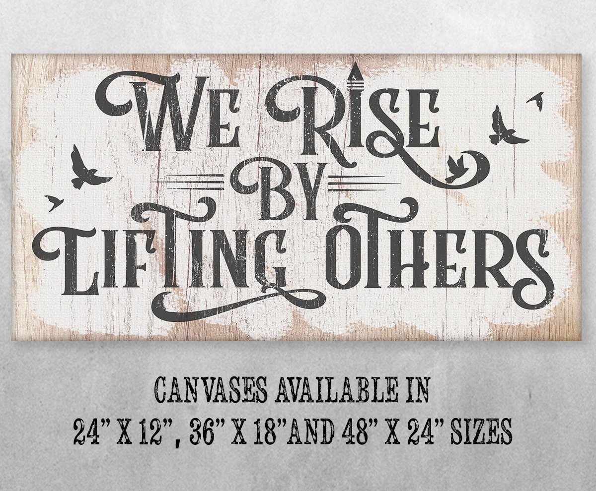 We Rise By Lifting Others - Canvas