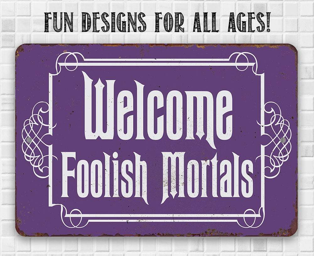 Welcome Foolish Mortals - Metal Sign