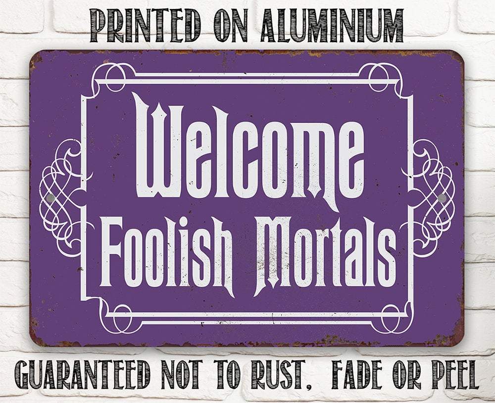 Welcome Foolish Mortals - Metal Sign
