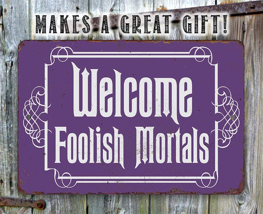 Welcome Foolish Mortals - Metal Sign