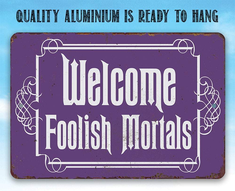 Welcome Foolish Mortals - Metal Sign