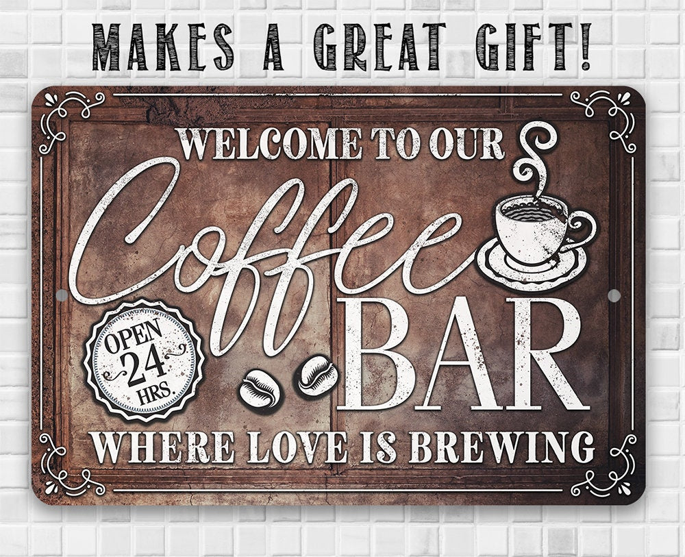 Welcome To Our Coffee Bar Where Love is Brewing - Metal Sign