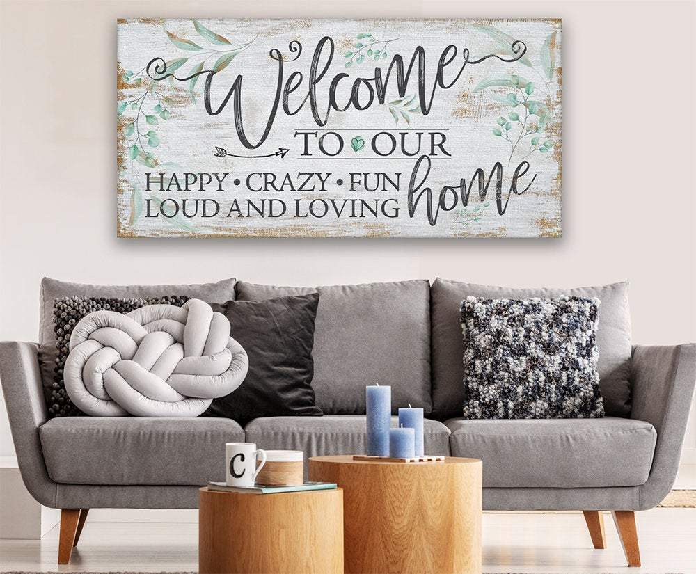 Welcome To Our Happy Crazy Fun Home - Canvas