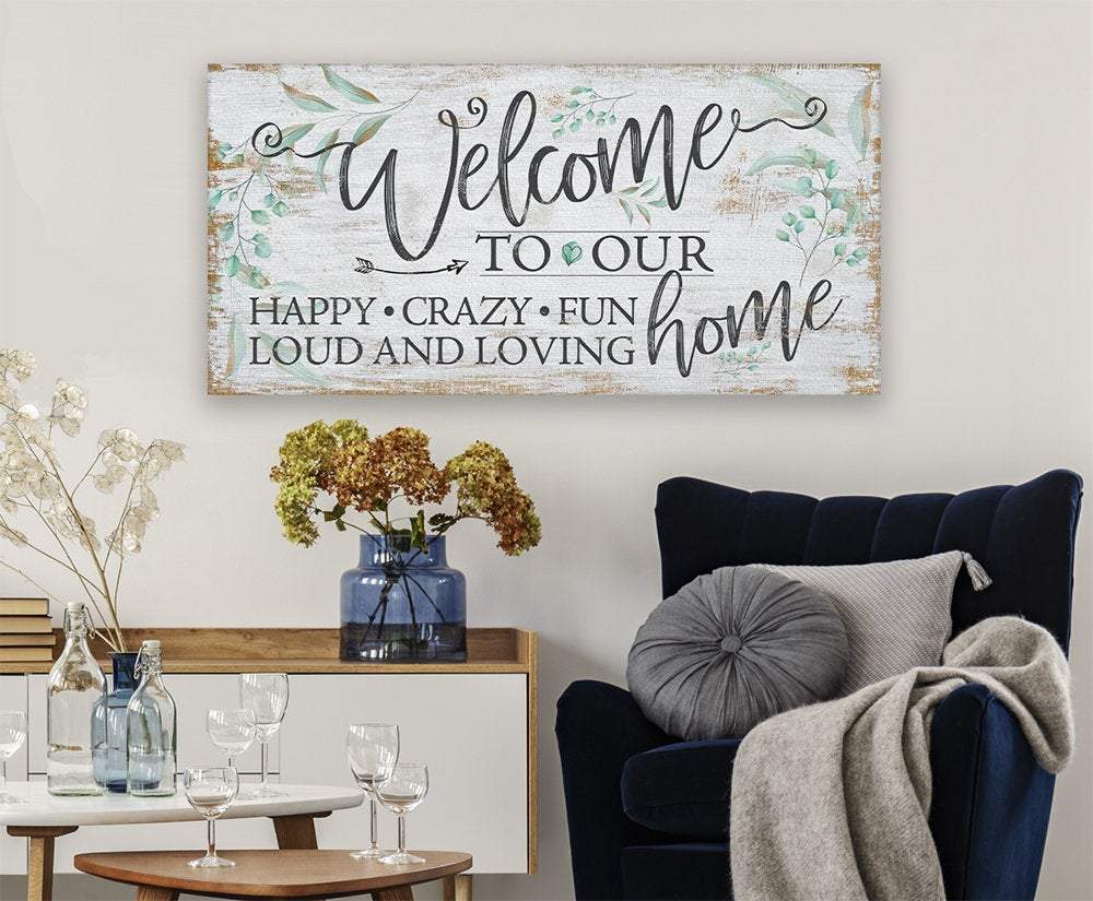 Welcome To Our Happy Crazy Fun Home - Canvas