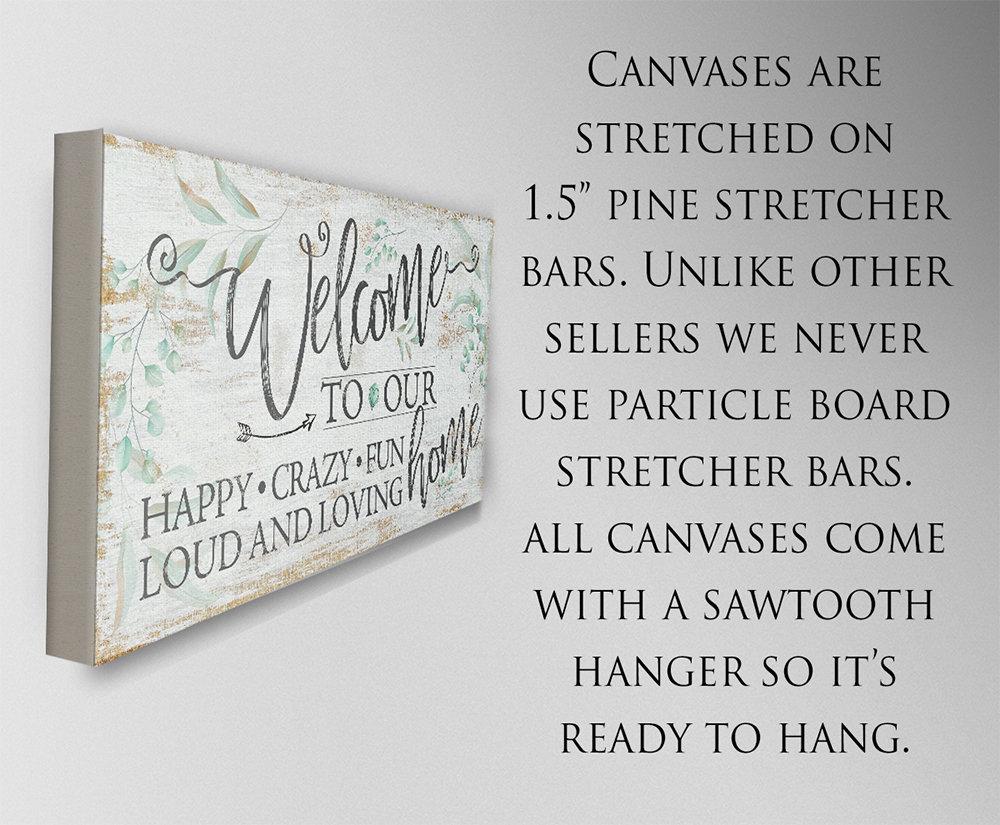 Welcome To Our Happy Crazy Fun Home - Canvas