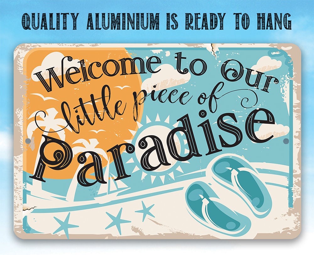Welcome to Our Little Piece of Paradise - Metal Sign