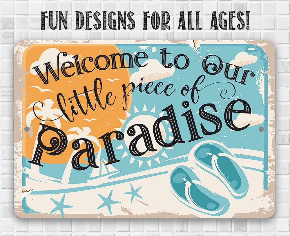 Welcome to Our Little Piece of Paradise - Metal Sign