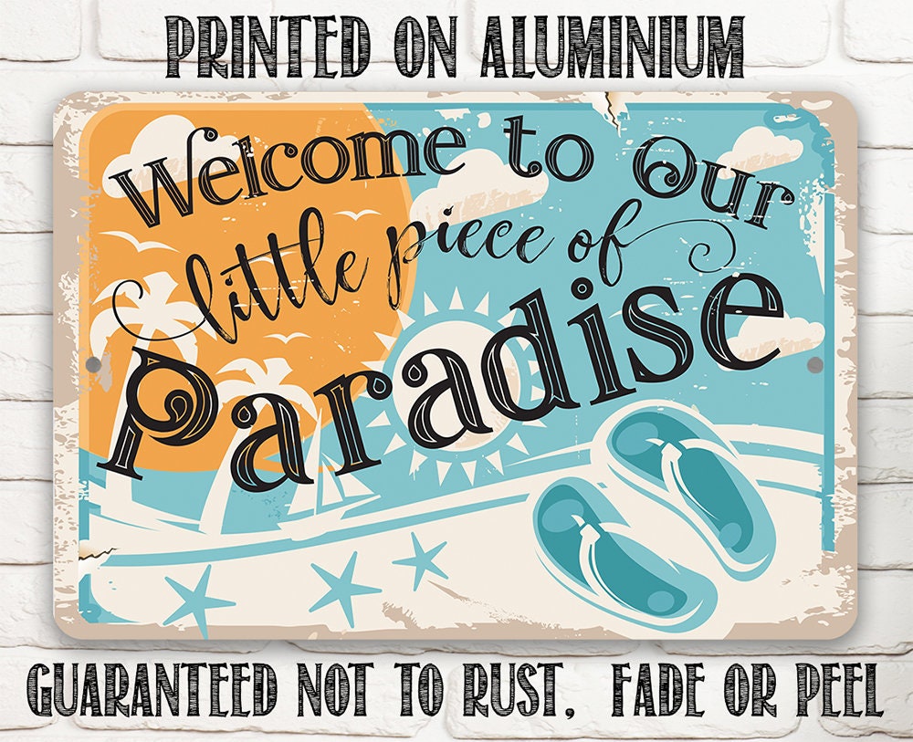 Welcome to Our Little Piece of Paradise - Metal Sign