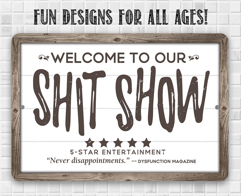 Welcome To Our Shit Show - Metal Sign