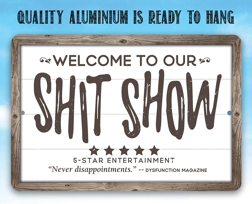 Welcome To Our Shit Show - Metal Sign