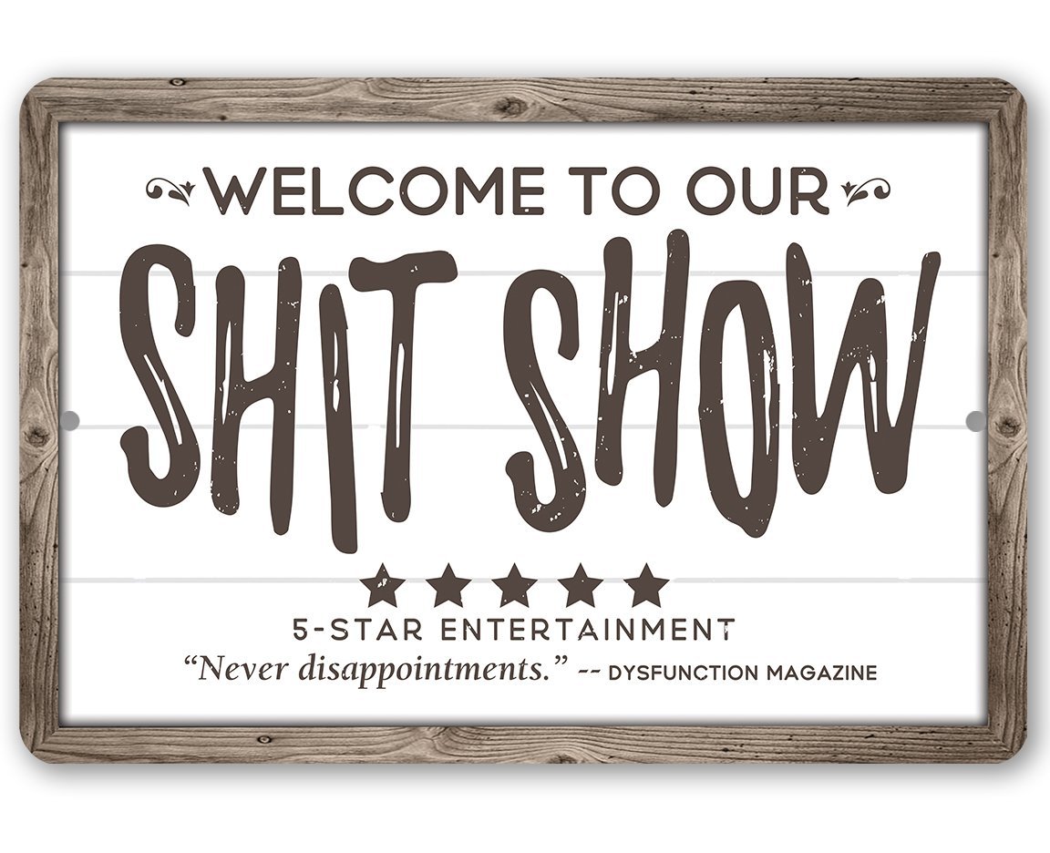 Welcome To Our Shit Show - Metal Sign